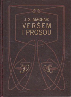 Veršem i prosou 1904-1907 od Josef Svatopluk Machar