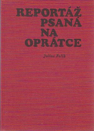 Reportáž, psaná na oprátce od Julius Fučík