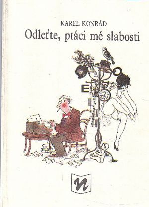 Odleťte ptáci mé slabosti od Karel Konrád