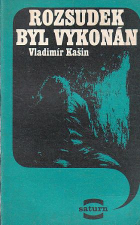 Rozsudek byl vykonán od Vladimír Kašin - Saturn