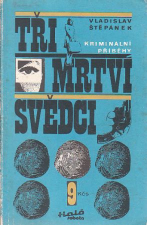 Tři mrtví svědci od Vladislav Štěpánek. - Magazín