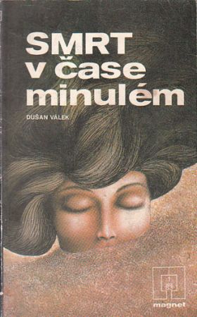 Smrt v čase minulém od Dušan Válek.- MAGNET