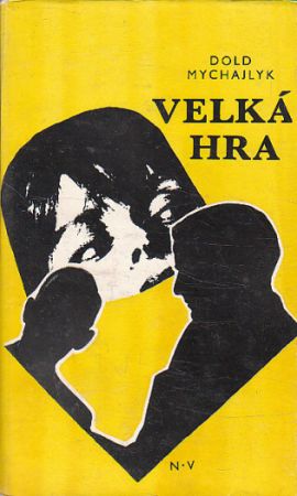 Velká hra od Jurij Petrovyč Dold-Mychajlyk