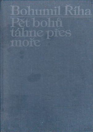 Pět bohů táhne přes moře od Bohumil Říha