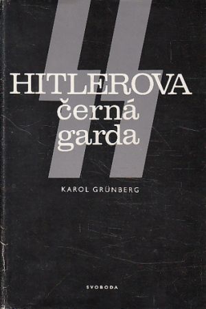 SS - Hitlerova černá garda od Karol Grünberg