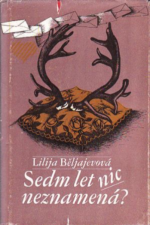 Sedm let nic neznamená? od Lilija Ivanovna Beljajeva