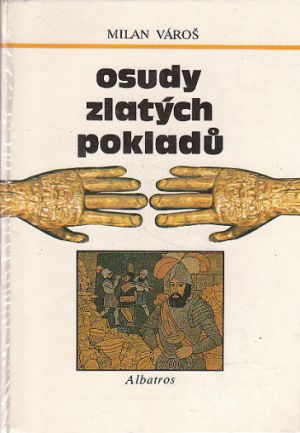 Osudy zlatých pokladů od Milan Vároš