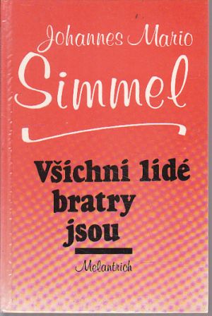 Všichni lidé bratry jsou od Johannes Mario Simmel