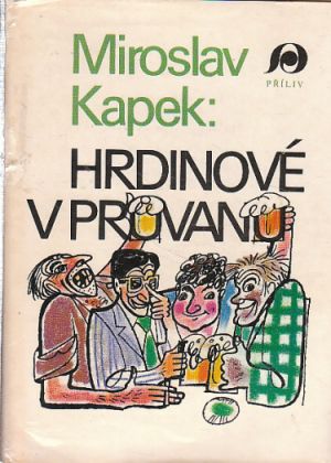Hrdinové v průvanu od Miroslav Kapek