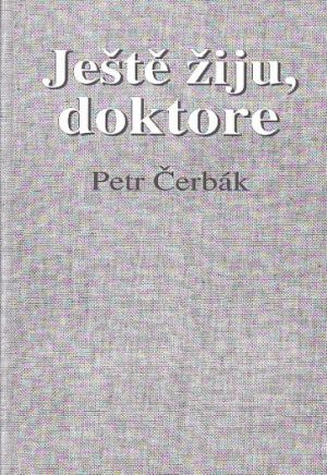 Ještě žiju,doktore od Petr Čerbák