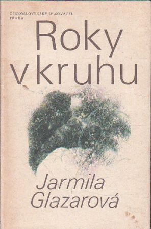 Roky v kruhu od Jarmila Glazarová