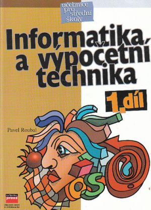 Informatika a výpočetní technika pro střední 1 díl školy od Pavel Roubal
