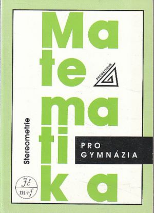 Matematika pro gymnázia - Stereometrie od Eva Pomykalová