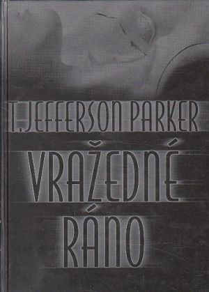 Vražedné ráno od T. Jefferson Parker