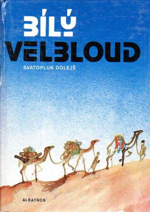 Bílý velbloud od Svatopluk Dolejš