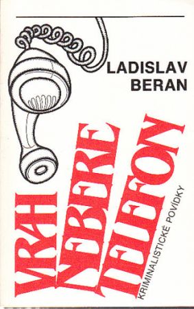 Vrah nebere telefony od Ladislav Beran