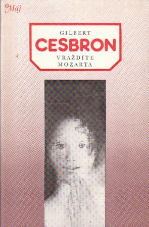 Vraždíte Mozarta od Gilbert Cesbron