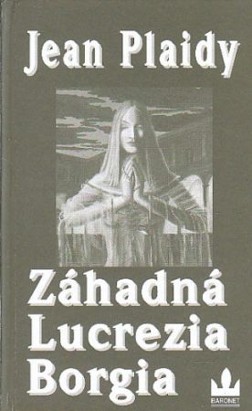 Záhadná Lucrezia Borgia od Eleanor Alice Burford Hibbert