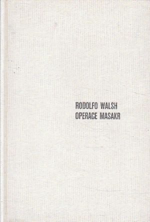 Operace Masakr od Rodolfo Walsh