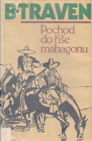 Pochod do říše mahagonu od B. Traven