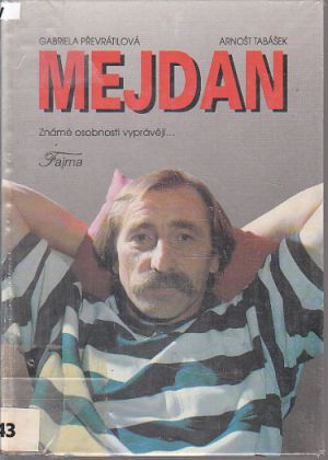 Mejdan - známé osobnosti vyprávějí od Arnošt Tabášek
