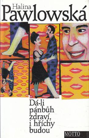 Dá-li pánbůh zdraví, i hříchy budou od Halina Pawlowská  Nová, nečtená kniha.