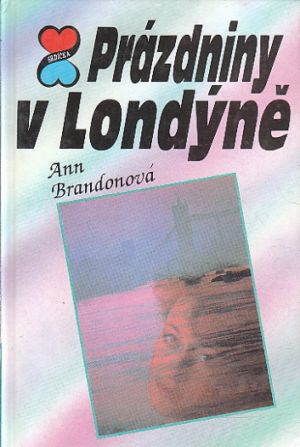 Prázdniny v Londýně od Ann Brandon   Nová, nečtená kniha.