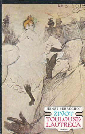 Život Toulouse-Lautreca od Henri Perruchot