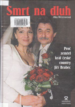 Smrt na dluh - Proč zemřel král české country Jiří Brabec od Jitka Wimmerová