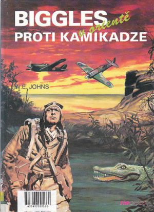 Biggles v Orientě proti kamikadze od William Earl Johns