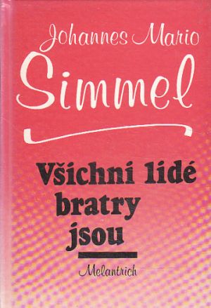 Všichni lidé bratry jsou od Johannes Mario Simmel