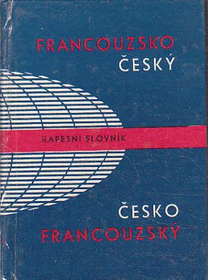 Francouzsko-český, česko-francouzský kapesní slovník od  Jarmila Hamplová, Vlasta Rejtharová, Věra Stauchová