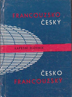 Francouzsko-český, česko-francouzský kapesní slovník od  Jarmila Hamplová, Vlasta Rejtharová, Věra Stauchová