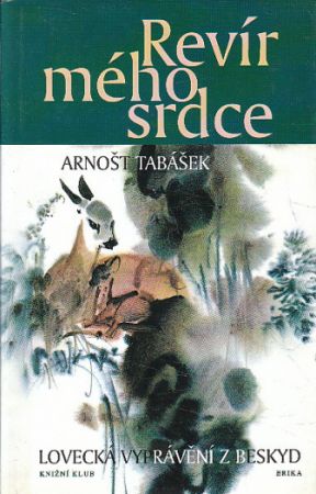 Revír mého srdce od Arnošt Tabášek