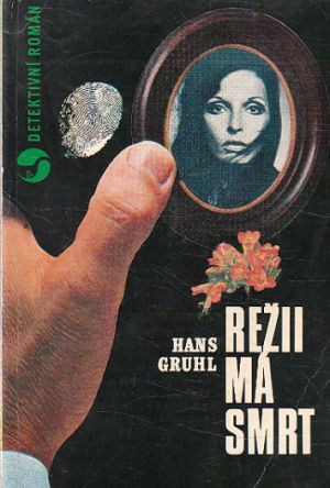 Režii má smrt od Hans Gruhl