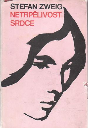 Netrpělivost srdce od Stefan Zweig