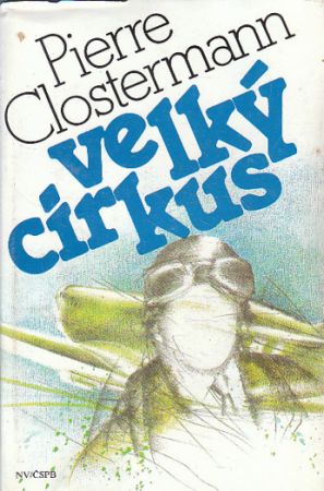 Velký cirkus od Pierre Henri Clostermann