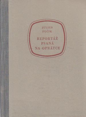 Reportáž, psaná na oprátce od Julius Fučík