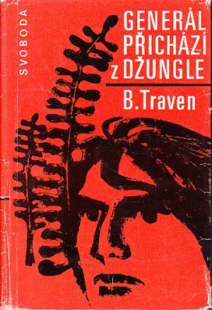 Generál přichází z džungle od B Traven