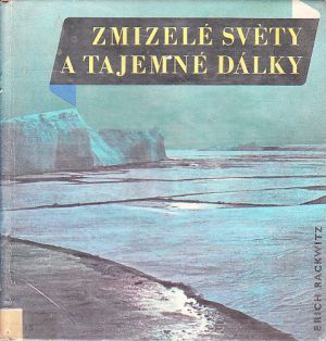 Zmizelé světy a tajemné dálky od Erich Rackwitz