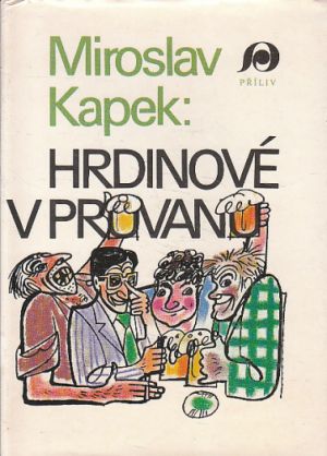 Hrdinové v průvanu od Miroslav Kapek