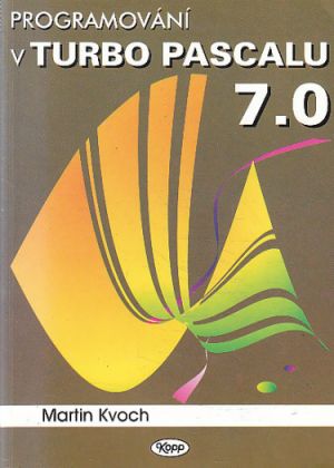 Programování v Turbo Pascalu 7.0 od Martin Kvoch
