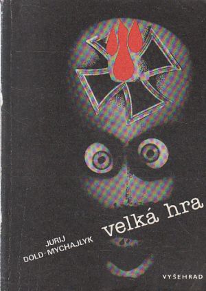 Velká hra od Jurij Petrovyč Dold-Mychajlyk