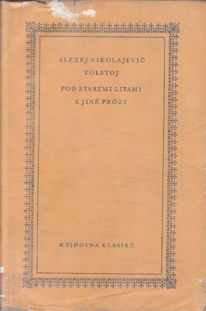 Pod starými lipami a jiné prózy od Alexej Nikolajevič Tolstoj