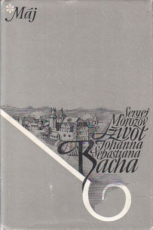 Život Johanna Sebastiana Bacha od Sergej Alexandrovič Morozov