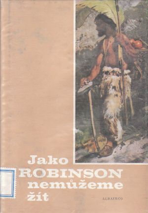 Jako Robinson nemůžeme žít od Hans Bentzien
