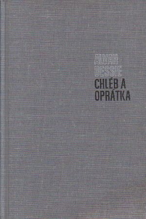 Chléb a oprátka od Alvah Bessie