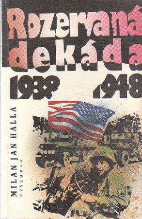 Rozervaná dekáda 1938-1948 od  Milan Jan Halla