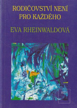 Rodičovství není pro každého od Eva Rheinwaldová