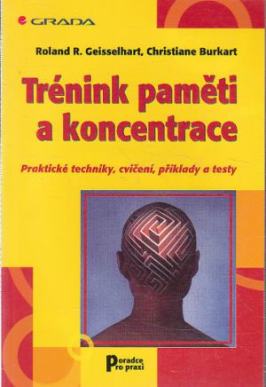 Trénink paměti a koncentrace od Roland R. Geisselhart